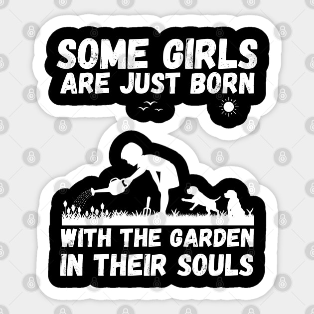 Some Girls Are Just Born With The Garden In Their Souls, Cute Gardening Girls Sticker by JustBeSatisfied